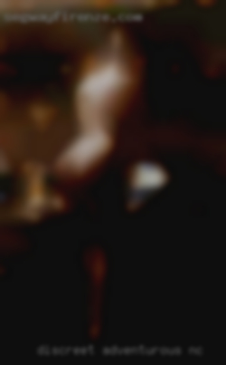 Discreet adventurous in NC kinky and fun.