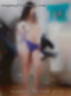 Discrete and nude girls kinky as I am.