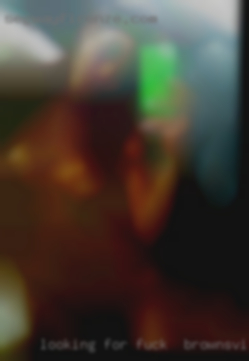 Looking for fun discreet fuck in Brownsville conversation.